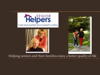 Helping seniors and their families enjoy a better quality of life
 