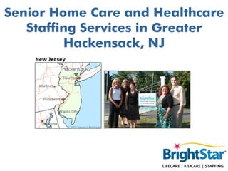 Senior Home Care and Healthcare
   Staffing Services in Greater
         Hackensack, NJ
 