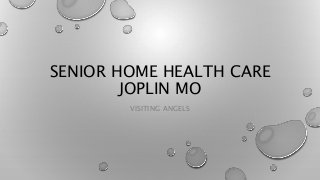 SENIOR HOME HEALTH CARE
JOPLIN MO
VISITING ANGELS
 