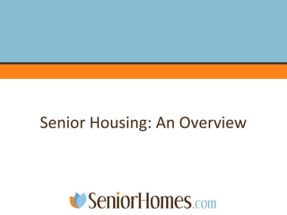 Senior Housing: An Overview
 
