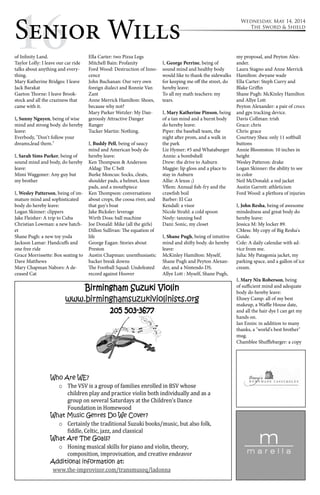 1Se6nior Wills Wednesday, May 14, 2014 
The Sword & Shield 
of Infinity Land. 
Taylor Lolly: I leave our car ride 
talks about anything and every-thing. 
Mary Katherine Bridges: I leave 
Jack Barakat 
Gaeton Thorne: I leave Brook-stock 
and all the craziness that 
came with it. 
I, Sunny Nguyen, being of wise 
mind and strong body. do hereby 
leave: 
Everbody, "Don't follow your 
dreams,lead them." 
I, Sarah Sims Parker, being of 
sound mind and body, do hereby 
leave: 
Mimi Waggoner: Any guy but 
my brother 
I, Wesley Patterson, being of im-mature 
mind and sophisticated 
body do hereby leave: 
Logan Skinner: clippers 
Jake Fleisher: A trip to Cuba 
Christian Lowman: a new hatch-et 
Shane Pugh: a new toy yoda 
Jackson Lamar: Handcuffs and 
one free ride 
Grace Morrissette: Box seating to 
Dave Matthews 
Mary Chapman Nabors: A de-ceased 
Cat 
Ella Carter: two Pizza Legs 
Mitchell Bain: Profanity 
Ford Wood: Destruction of Inno-cence 
John Buchanan: Our very own 
foreign dialect and Ronnie Van 
Zant 
Anne Merrick Hamilton: Shoes, 
because why not? 
Mary Parker Wetzler: My Dan-gerously 
Attractive Danger 
Ranger 
Tucker Martin: Nothing. 
I, Buddy Pell, being of saucy 
mind and American body do 
hereby leave: 
Ken Thompson & Anderson 
Aldag: The C belt 
Burke Moncus: Socks, cleats, 
shoulder pads, a helmet, knee 
pads, and a mouthpiece 
Ken Thompson: conversations 
about crops, the coosa river, and 
that guy's boat 
Jake Bicksler: leverage 
Wirth Doss: ball machine 
Joe Donald: Mike (all the girls) 
Dillon Sullivan: The equation of 
life 
George Eagan: Stories about 
Preston 
Austin Chapman: unenthusiastic 
backer break downs 
The Football Squad: Undefeated 
record against Hoover 
I, George Perrine, being of 
sound mind and healthy body 
would like to thank the sidewalks 
for keeping me off the street, do 
hereby leave: 
To all my math teachers: my 
tears. 
I, Mary Katherine Pinson, being 
of a tan mind and a burnt body 
do hereby leave: 
Piper: the baseball team, the 
night after prom, and a walk in 
the park 
Liz Hymer: #5 and Whataburger 
Annie: a bombshell 
Drew: the drive to Auburn 
Maggie: lip gloss and a place to 
stay in Auburn 
Allie: A lexus ;) 
Vflem: Annual fish-fry and the 
crawfish boil 
Barber: El Caz 
Kendall: a visor 
Nicole Strahl: a cold spoon 
Neely: tanning bed 
Dani: Sonic, my closet 
I, Shane Pugh, being of intuitive 
mind and shifty body. do hereby 
leave: 
McKinley Hamilton: Myself, 
Shane Pugh and Peyton Alexan-der, 
and a Nintendo DS. 
Allye Lott : Myself, Shane Pugh, 
my proposal, and Peyton Alex-ander. 
Laura Stagno and Anne Merrick 
Hamilton: dwyane wade 
Ella Carter: Steph Curry and 
Blake Griffin 
Shane Pugh: McKinley Hamilton 
and Allye Lott 
Peyton Alexander: a pair of crocs 
and gps tracking device. 
Davis Collman: trish 
Grace: chris 
Chris: grace 
Courtney Shea: only 11 softball 
buttons 
Annie Bloomston: 10 inches in 
height 
Wesley Patteron: drake 
Logan Skinner: the ability to see 
in color 
Neil McDonald: a red jacket 
Austin Garrett: athleticism 
Ford Wood: a plethora of injuries 
I, John Resha, being of awesome 
mindedness and great body do 
hereby leave: 
Jessica M: My locker 89. 
CMess: My copy of Big Resha's 
Guide. 
Cole: A daily calendar with ad-vice 
from me. 
Julia: My Patagonia jacket, my 
parking space, and a gallon of ice 
cream. 
I, Mary Nix Roberson, being 
of sufficient mind and adequate 
body do hereby leave: 
Ehney Camp: all of my best 
makeup, a Waffle House date, 
and all the hair dye I can get my 
hands on. 
Ian Ennis: in addition to many 
thanks, a "world's best brother" 
mug. 
Chamblee Shufflebarger: a copy 
 