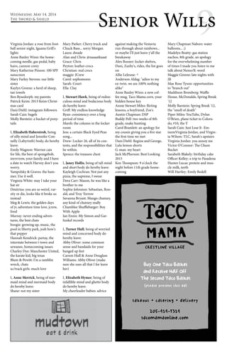 Wednesday, May 14, 2014 
The Sword & Shield 
Senior Wil9ls Virginia Jordan: a rose from foot-ball 
senior night, Iguana Grill's 
lights 
Anne Baxley Winn: the home-coming 
needle, gas pedal, baby 
hairs, cannon corey 
Mary Katherine Pinson: 100 SPF 
sunscreen 
Mary Farley Stevens: our little 
sister 
Kaylyn Greene: a herd of sheep, 
tan towels 
Ben Rysedorph: my parents 
Patrick Keim: 2013 Keim Christ-mas 
card 
Dani Diehl: instagram followers 
Sarah Cain: bagels 
Molly Barstein: a bucket of pony-tails 
I, Elizabeth Haberstroh, being 
of silly mind and Jennifer Con-nelly 
(Labyrinth) body, do hereby 
leave: 
Emily Wagnon: Warrior cats 
for life, the best of spongebob, 
mrrrrrow, your family and I have 
a date to watch Harvey don't you 
worry. 
Yampolsky & Graves: the ham-mer. 
Use it well. 
Virginia White: may I take your 
hat sir 
Dmitrius: you are so weird, var-sity 
or die, looks like it broke us 
instead 
Meg & Lewis: the golden days 
of jv, adventure time love, jcrew, 
food 
Murray: never ending adven-tures, 
the best chats 
boogie: growing up, music, the 
pool in liberty park, josh how's 
that pepper 
Hannah Kendrick: partay, the 
interstate between t-town and 
sewanee, homecoming issues 
Charley Dye: Manchester United, 
the karate kid, big texas 
Blum & Pewitt: I'm a ramblin 
wreck, chats 
xc/track girls: much love 
I, Anne Merrick, being of mer-maid 
mind and mermaid body 
do hereby leave: 
Shane: not my sister 
Mary Parker: Chevy truck and 
Chuck Bass... sorry Morgan 
Laura: dwade 
Alan and Chris: @naaaatkaaat 
Grace: Chris 
Peyton: leather crocs 
Christian: real crocs 
maggie: JCrew 
Carol: sophomores 
Sarah: Court 
Ella: Clay 
I, Stewart Hawk, being of redon-culous 
mind and bodacious body 
do hereby leave: 
Griff: My endless knowledge 
Ryan: consistency over a long 
period of time 
Marsh: the column in the locker 
room 
Jess: a certain Black Eyed Peas 
song... 
Drew: Locker 26, all of its con-tents, 
and the responsibilities that 
lie within. 
Spence: the treasure chest 
I, Janey Hollis, being of tall mind 
and short body do hereby leave: 
Kayleigh Cochran: Not just any 
pizza, the supreme, I swear 
Dera Carr: Mason, he was like a 
brother to me 
Sophie Johnston: Sebastian, Ron-ald, 
and Troy Torrow 
Savanna Bryant: Mango chutney, 
any kind of chutney really 
Chamblee Shufflebarger: Boy 
With Apple 
Ian Ennis: My Simon and Gar-funkel 
records 
I, Turner Hull, being of worried 
mind and concerned body do 
hereby leave: 
Abby Oliver: some common 
sense and bandaids for your 
banged up feet 
Carson Hull & Anne Douglass 
Williams: Abby Oliver (make 
sure she uses all that I for leave 
her) 
I, Elizabeth Hymer, being of 
infallible mind and ghetto body 
do hereby leave: 
My cheerleader babies: advice 
against making the Vestavia 
run-through about rainbows... 
or maybe I'll just leave y'all the 
breakaway 
Alex Boozer: locker shelves, 
Dani, Zaxby's, rides, the list goes 
on 
Allie LeJeune: ^ 
Anderson Aldag: "adios to my 
ex-twin. we are 100% nothing 
alike" 
Anne Baxley Winn: a new cof-fee 
mug, Taco Mama corn, your 
hidden house key 
Annie Stewart Miles: flirting 
lessons, a boyfriend, Zoe's 
Austin Chapman: DSP 
Buddy Pell: two weeks of 8th 
grade, snake hunting 
Carol Bramlett: an apology for 
my cousin giving you a five star 
the first time we met 
Dani Diehl: Regina and George, 
Lulu lemon shorts 
G-man: my heart 
Jack McPherson: Best Looking 
2015 
Ken Thompson: 9 o'clock the 
night before 11th grade home-coming 
Mary Chapman Nabors: water 
balloons... ;) 
Madelyn Beatty: gas station 
nachos, 8th grade, an apology 
for the overwhelming number 
of times I made you listen to me 
talk about Nemo/K-word 
Maggie Greene: late nights with 
JB 
Mae Rose Tyson: opportunities 
to "branch out" 
Maddison Bromberg: Waffle 
House, McDonalds, Spring Break 
'12 
Molly Barstein: Spring Break '12, 
the "smell of death" 
Piper Miles: YouTube, Dylan 
O'Brien, plane ticket to Colora-do, 
#10, the Y 
Sarah Cain: Just Lose It -Em-inemVirginia 
Jordan, and Virgin-ia 
Wilson: TLC, Sarah's upstairs 
Virginia Jordan: you annoy me 
Victor O'Connor: The Chum 
Bucket 
Sarabeth Blakely: birthday cake 
Officer Kelley: a trip to Pasadena 
Hunter Lucas: protein and mus-cle 
milk, teeth 
Will Hartley: Emily Bedell 
 