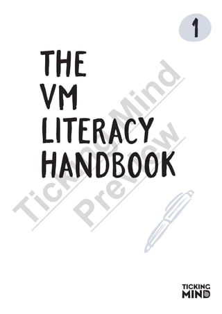THE
VM
LITERACY
HANDBOOK
T
i
c
k
i
n
g
M
i
n
d
P
r
e
v
i
e
w
 