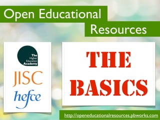 Open Educational
              Resources

            THE
           BASICS
         http://openeducationalresources.pbworks.com
 