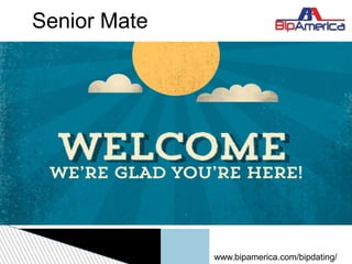 Senior Mate
www.bipamerica.com/bipdating/
 