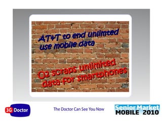 T &T t o end      u n li m t e d
A
us e m o b il e d a t a


             s u nli mi te d
O2  s cr a p      ar tph  on es
   a ta f or sm
 d
 