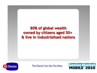 80% of global wealth
 owned by citizens aged 50+
& live in industrialised nations
 