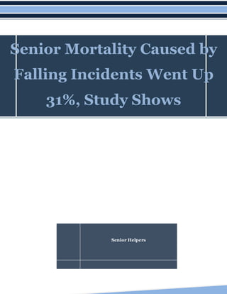 Senior Mortality Caused by
Falling Incidents Went Up
31%, Study Shows
Senior Helpers
 