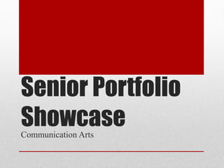 Senior Portfolio
ShowcaseCommunication Arts
 
