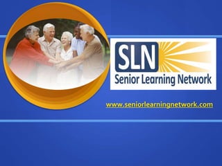 www.seniorlearningnetwork.com
 