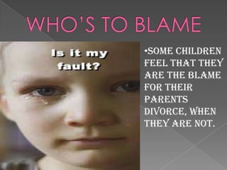 Loose trust in others or themselvesBEHAVIOR CHANGESChildren start to act carelessly.Children stop trying in school causing grades and test scores to drop.Stop attending school or cut classes.Boys become aggressive and get into fights.Girls mostly experience depression and sadness leading to early sexual behavior.