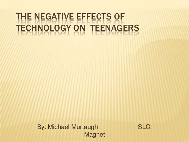 the negative affects of technology on the negative affects of technology on