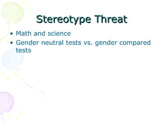 Stereotype Threat Math and science Gender neutral tests vs. gender compared tests 