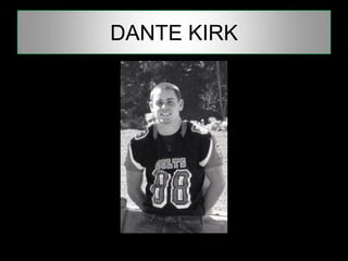 DANTE KIRK
 