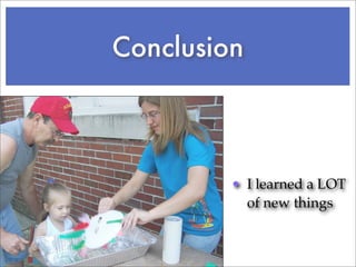 Conclusion



         • I learned a LOT
           of new things
 