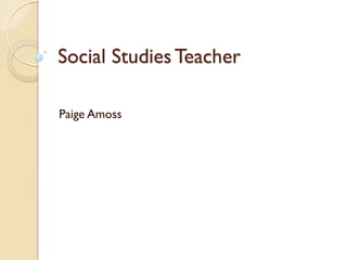 Social Studies Teacher

Paige Amoss
 