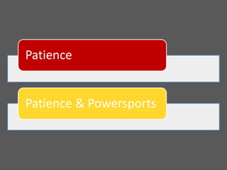 Patience


Patience & Powersports
 