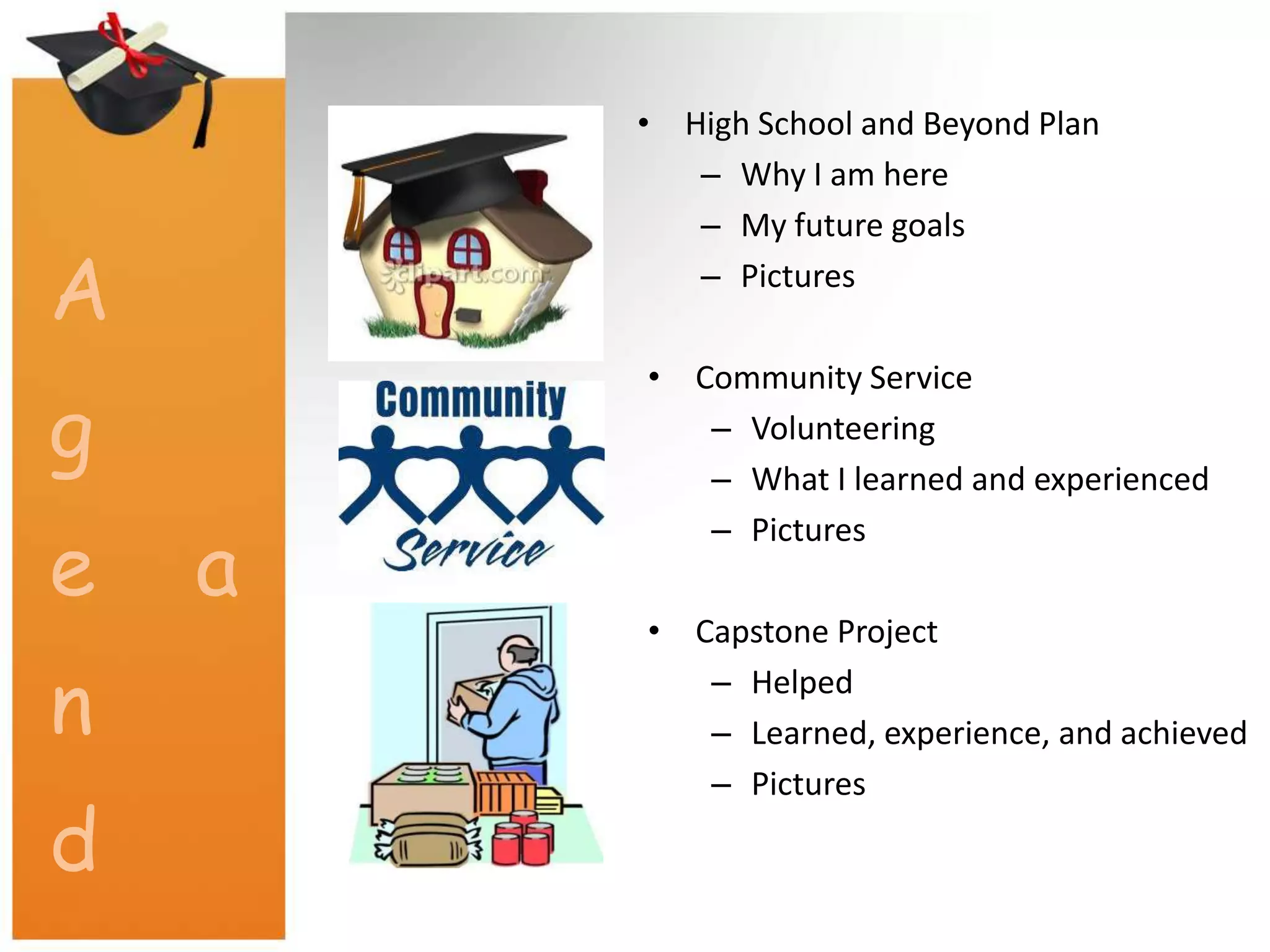 High School and Beyond PlanWhy I am hereMy future goalsPicturesAgendaCommunity Service