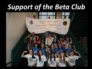 Support of the Beta Club
 