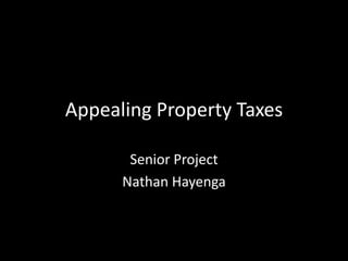 Appealing Property Taxes

       Senior Project
      Nathan Hayenga
 