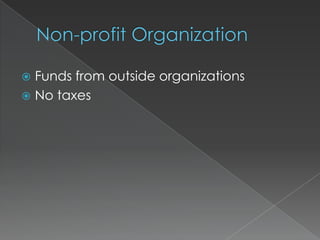  Funds from outside organizations
 No taxes
 