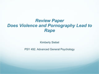 Review Paper Does Violence and Pornography Lead to Rape ,[object Object],[object Object]