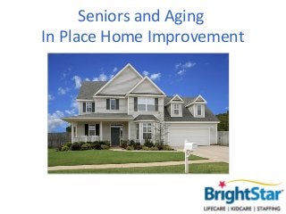 Seniors and Aging
In Place Home Improvement
 