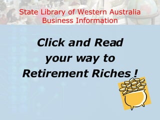 [object Object],[object Object],[object Object],State Library of Western Australia Business Information 