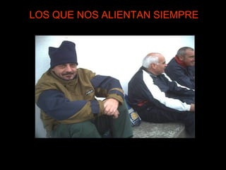 Los “colgados” de siempre…(DI NATALE)
LOS QUE NOS ALIENTAN SIEMPRE
 