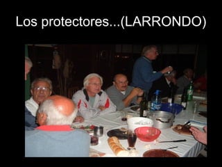 Los protectores...(LARRONDO)
 
