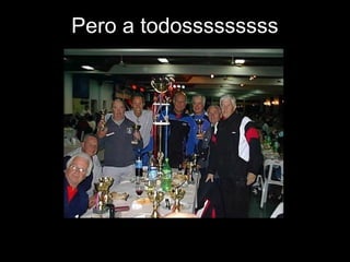 Pero a todosssssssss
 