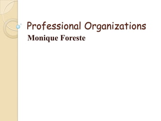 Professional Organizations Monique Foreste 
