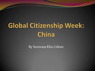 Global Citizenship Week: China By Sornvara Kho-Udom 