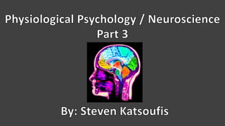 Group 1 - Physiological Psych/Neuroscience - Steven Katsoufis