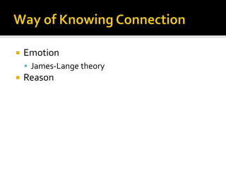    Emotion
     James-Lange theory
   Reason
 