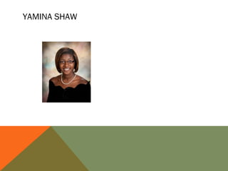 YAMINA SHAW

 