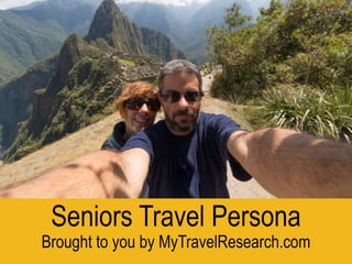 Page 1
Seniors Travel Persona
Brought to you by MyTravelResearch.com
 