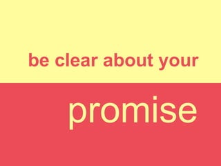 be clear about your promise 