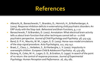 References (continued)Kemps, E., Tiggemann, M., & Marshall, K. (2005). Relationship between dieting to lose weight and the functioning of the central executive. Appetite.45, 287-294.