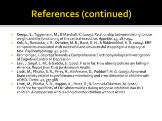 Kok, A., Ramautar, J. R., Deruiter, M. B., Band, G. H., & Ridderinkhof, K. R. (2004). ERP components associated with successful and unsuccessful stopping in a stop-signal task. Psychophysiology. 41, 9-20. 