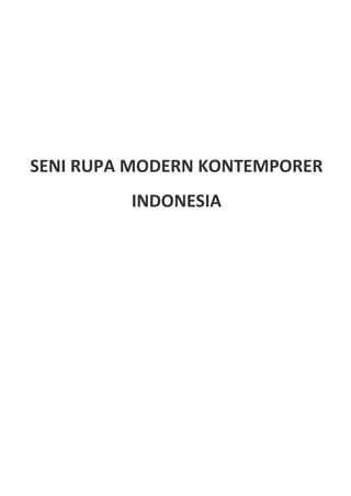 SENI RUPA MODERN KONTEMPORER
         INDONESIA
 