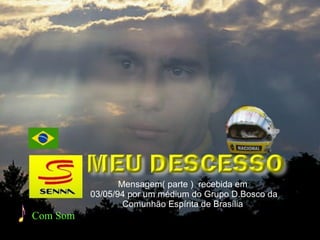 Mensagem( parte )  recebida em  03/05/94 por um médium do Grupo D.Bosco da Comunhão Espírita de Brasília Com Som 