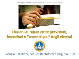 Patrizia Catellani, Mauro Bertolotti e Virginia Pupi
Convegno ITANES – SISE – POPE, Genova 4-5 luglio 2019
 
