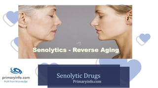 Senolytic Drugs
Primaryinfo.com
 