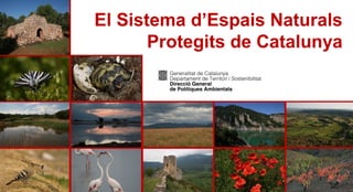 El Sistema d’Espais Naturals
Protegits de Catalunya

 