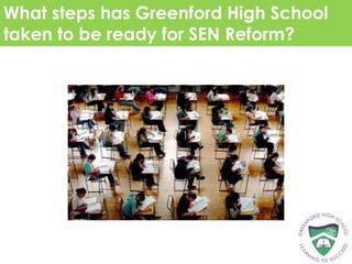 What steps has Greenford High School
taken to be ready for SEN Reform?
 