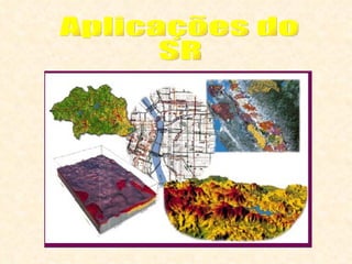 Aplicações do  SR 