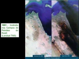 1991  -  Incêndio nos Campos de Petróleo do Kwait  (Landsat TM5) 