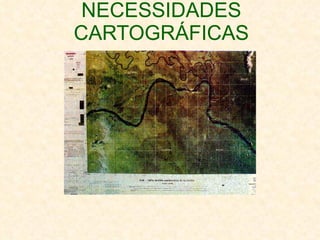 NECESSIDADES CARTOGRÁFICAS 