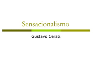 Sensacionalismo  Gustavo Cerati. 